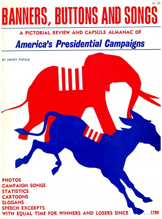 Banners, Buttons and Songs : A Pictorial Review and Capsule Almanac of America's Presidential Campaigns