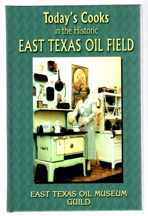 Image for Today's Cooks in the Historic East Texas Oil Field Today's Cooks in the Historic East Texas Oil Field