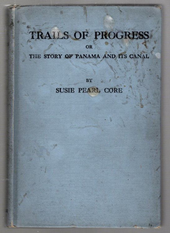 Image for Trails of Progress : Or, the Story of Panama and its Canal, 1e, 1st Edition Trails of Progress : Or, the Story of Panama and its Canal, 1e, 1st Edition