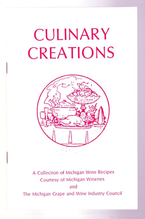Culinary Creations : A Collection of Michigan Wine Recipes