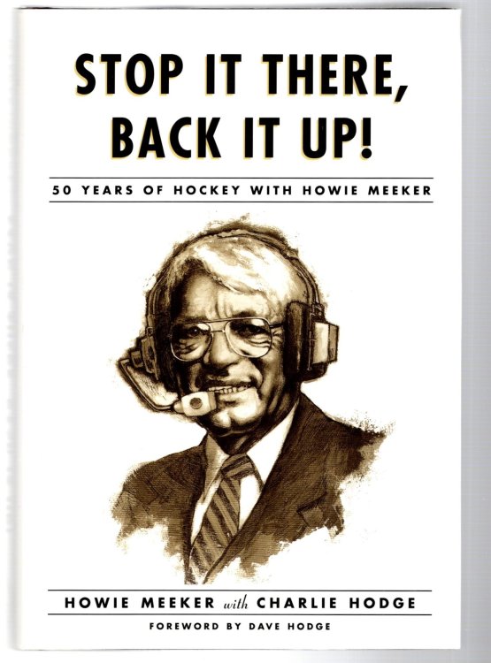 Image for Stop it There, Back it Up : 50 Years of Hockey with Howie Meeker Stop it There, Back it Up : 50 Years of Hockey with Howie Meeker