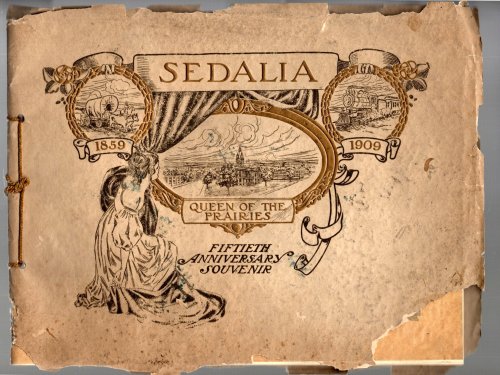 Image for Sedalia, Queen of the Prairies : Fiftieth Anniversary Souvenir, 1859-1909 Sedalia, Queen of the Prairies : Fiftieth Anniversary Souvenir, 1859-1909