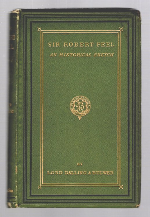 Image for Sir Robert Peel, an Historical Sketch : 1e, 1st Edition, 1874 Sir Robert Peel, an Historical Sketch : 1e, 1st Edition, 1874
