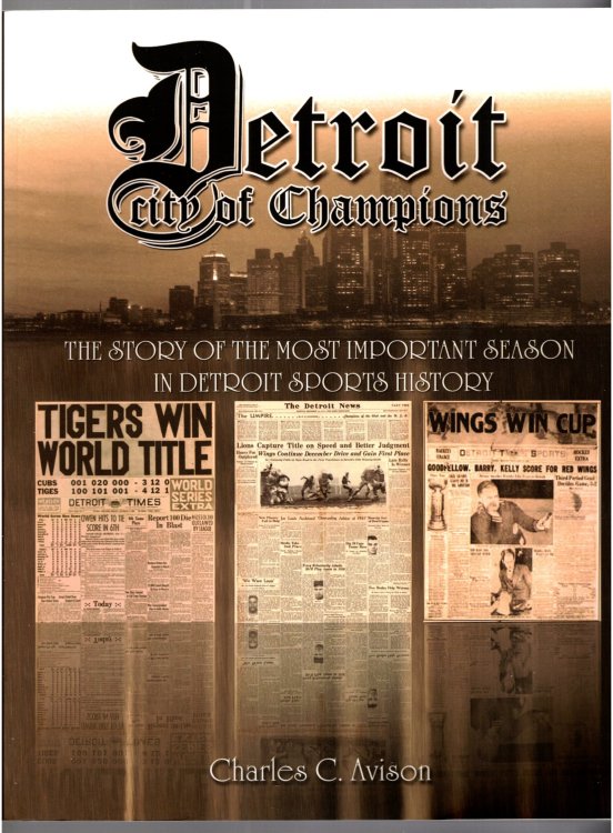Detroit, City of Champions : The Story of the Most Important Season in Detroit Sports History (Signed)