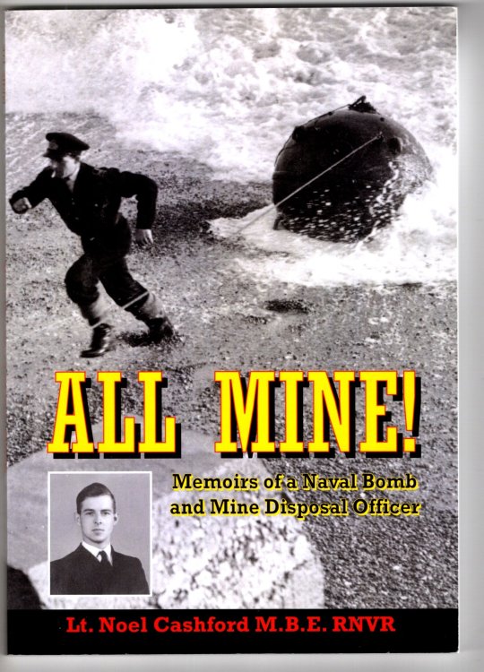 Image for All Mine ! : Memoirs of a Naval Bomb and Mine Disposal Officer All Mine ! : Memoirs of a Naval Bomb and Mine Disposal Officer