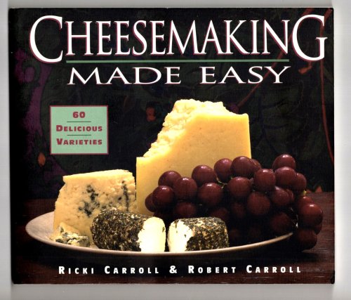 Image for Cheesemaking Made Easy : 60 Delicious Varieties Cheesemaking Made Easy : 60 Delicious Varieties