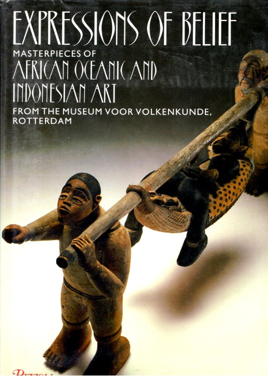 Expressions of Belief : Masterpieces of African, Oceanic and Indonesian Art from the Museum Voor Volkenkunde, Rotterdam