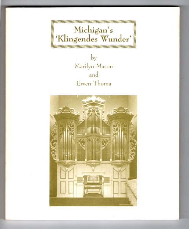 Image for Michigan's Klingendes Wunder : Michigan's Musical Miracle, Fisk Organ at University of Michigan Michigan's Klingendes Wunder : Michigan's Musical Miracle, Fisk Organ at University of Michigan