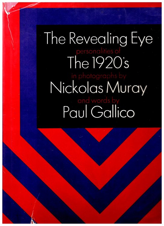 Image for Revealing Eye, the : Personalities of the 1920s in Photographs by Nickolas Muray and Words by Paul Gallico Revealing Eye, the : Personalities of the 1920s in Photographs by Nickolas Muray and Words by Paul Gallico