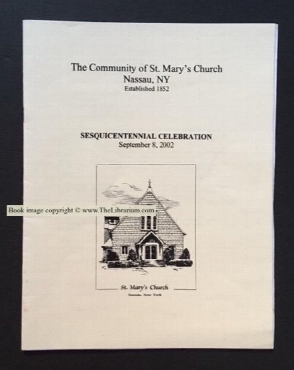 Image for The Community of St. Mary's Church, Nassau, NY, Established 1852, Sesquicentennial Celebration, September 8, 2002 The Community of St. Mary's Church, Nassau, NY, Established 1852, Sesquicentennial Celebration, September 8, 2002