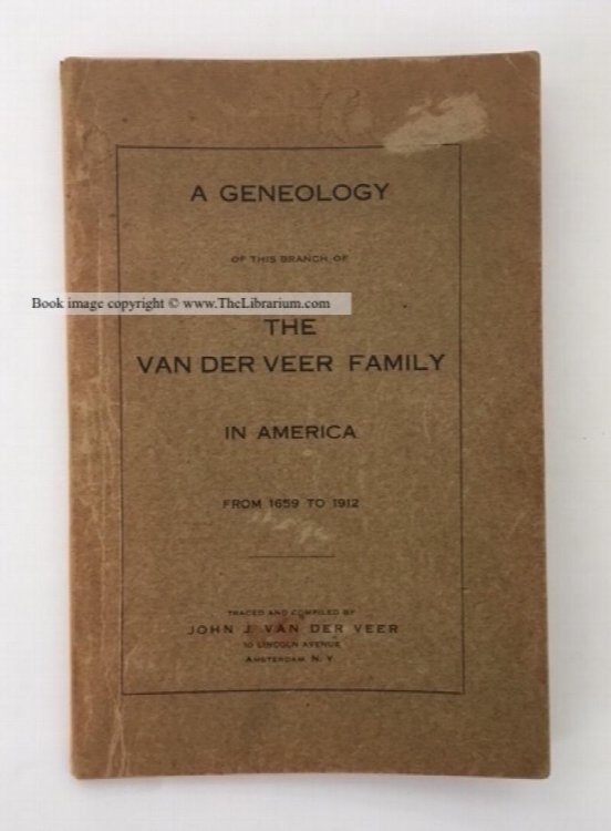 Image for A Geneology of This Branch of the Van der Veer Family in America From 1659 to 1912. (Genealogy) A Geneology of This Branch of the Van der Veer Family in America From 1659 to 1912. (Genealogy)