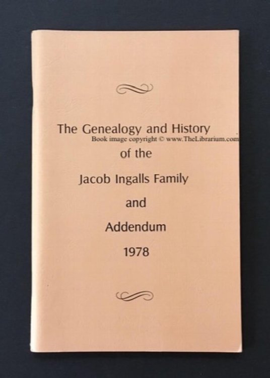 Image for The Genealogy and History of the Jacob Ingalls Family: Giving the Descendants of Jacob Ingalls, Who Settled in Albany County, New York State, in 1793; AND Addendum to The Genealogy and History of the Jacob Ingalls Family (two works in one volume) The Genealogy and History of the Jacob Ingalls Family: Giving the Descendants of Jacob Ingalls, Who Settled in Albany County, New York State, in 1793; AND Addendum to The Genealogy and History of the Jacob Ingalls Family (two works in one volume)