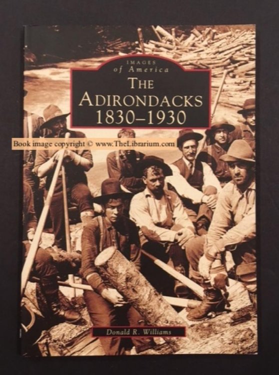Image for The Adirondacks: 1830-1930, AND, The Adirondacks: 1931-1990 (set of two books) The Adirondacks: 1830-1930, AND, The Adirondacks: 1931-1990 (set of two books)