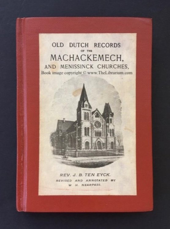 Image for Old Dutch Records of the Machackemech, and Menissinck Churches, Port Jervis, N. Y., and Montague, N. J., Organized 1737. Old Dutch Records of the Machackemech, and Menissinck Churches, Port Jervis, N. Y., and Montague, N. J., Organized 1737.