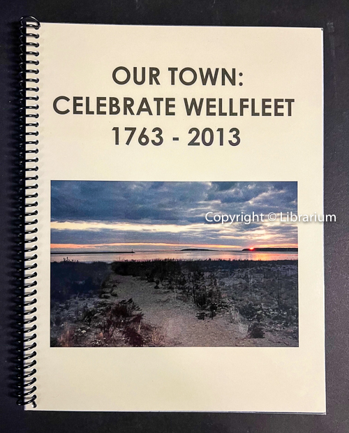 Image for Our Town: Celebrate Wellfleet 1763-2013 Our Town: Celebrate Wellfleet 1763-2013