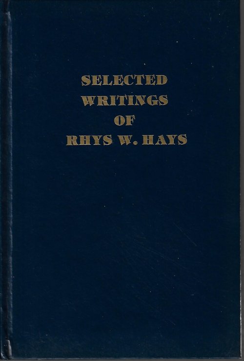 Image for SELECTED WRITINGS OF RHYS W. HAYS SELECTED WRITINGS OF RHYS W. HAYS