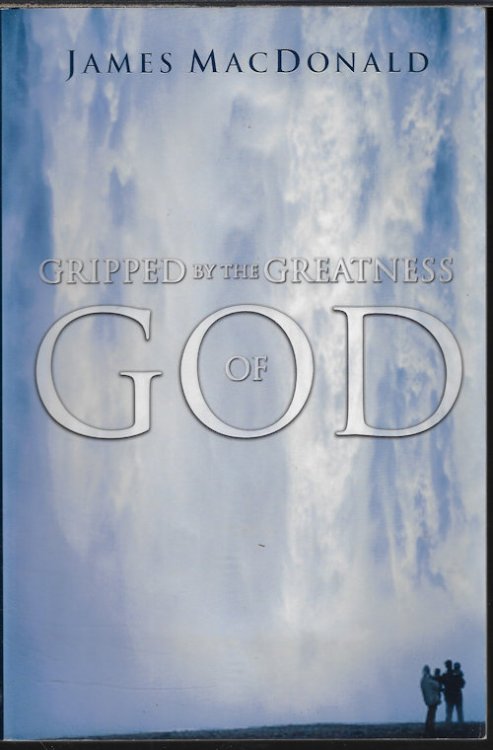 Image for GRIPPED BY THE GREATNESS OF GOD GRIPPED BY THE GREATNESS OF GOD