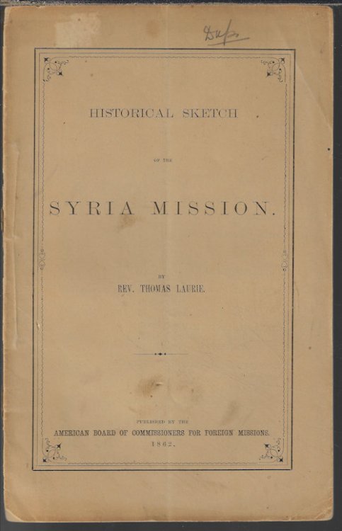 Image for HISTORICAL SKETCH OF THE SYRIA MISSION HISTORICAL SKETCH OF THE SYRIA MISSION