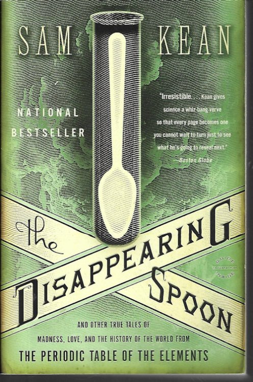 THE DISAPPEARING SPOON and Other True Tales of Madness, Love, and the History of the World from the Periodic Table of Elements