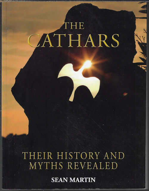Image for THE CATHARS; Their History and Myths Revealed THE CATHARS; Their History and Myths Revealed