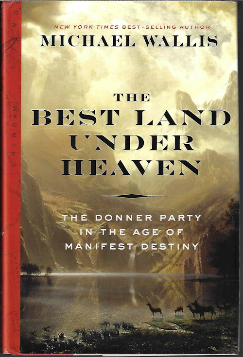 Image for THE BEST LAND UNDER HEAVEN; The Donner Party in the Age of Manifest Destiny THE BEST LAND UNDER HEAVEN; The Donner Party in the Age of Manifest Destiny