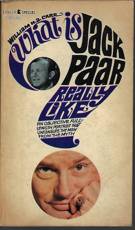 WHAT IS JACK PAAR REALLY LIKE An Objective Full-Length Portrait That Untangles the Man from the Myth