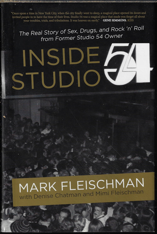 Image for INSIDE STUDIO 54; The Real Story of Sex, Drugs, and Rock 'n' Roll from Former Studio 54 Owner INSIDE STUDIO 54; The Real Story of Sex, Drugs, and Rock 'n' Roll from Former Studio 54 Owner