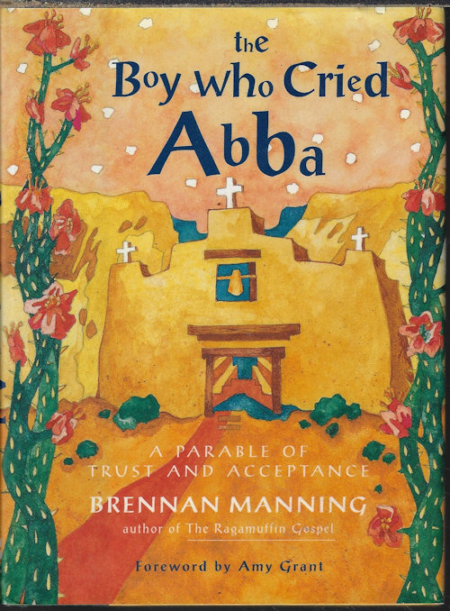 Image for THE BOY WHO CRIED ABBA; A Paperbale of Trust and Acceptance THE BOY WHO CRIED ABBA; A Paperbale of Trust and Acceptance