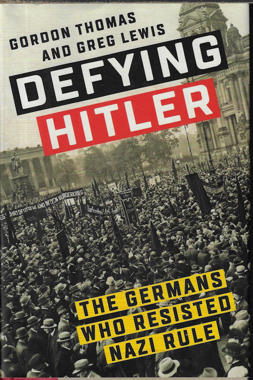 Image for DEFYING HITLER; The Germans Who Resisted Nazi Rule DEFYING HITLER; The Germans Who Resisted Nazi Rule