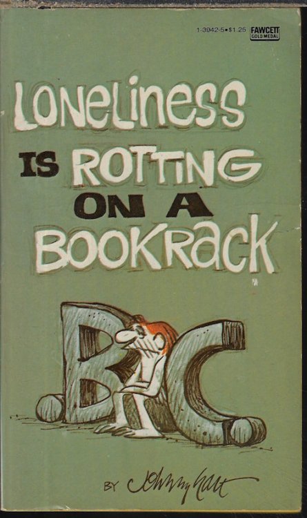 Image for LONELINESS IS ROTTING ON A BOOKRACK; B.C. LONELINESS IS ROTTING ON A BOOKRACK; B.C.