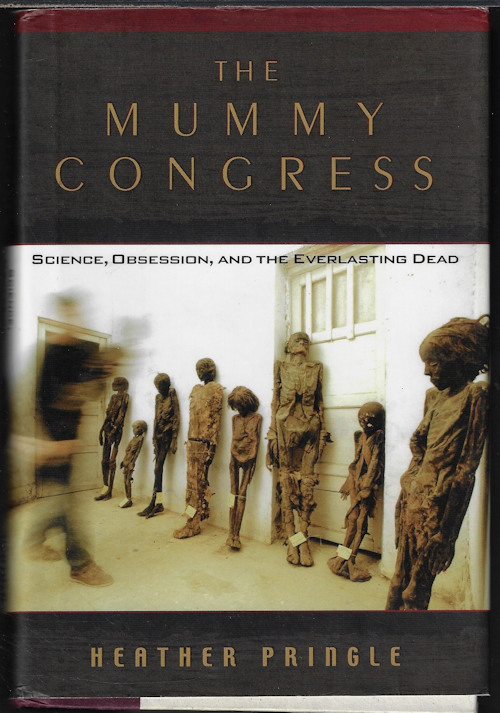 Image for THE MUMMY CONGRESS; Science, Obsession, and the Everlasting Dead THE MUMMY CONGRESS; Science, Obsession, and the Everlasting Dead