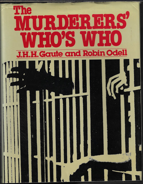 Image for THE MURDERERS' WHO'S WHO; Outstanding International Cases from the Literature of Murder in the Last 150 Years THE MURDERERS' WHO'S WHO; Outstanding International Cases from the Literature of Murder in the Last 150 Years