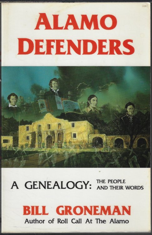 Image for ALAMO DEFENDERS; A Geneoloy: The People and Their Words ALAMO DEFENDERS; A Geneoloy: The People and Their Words