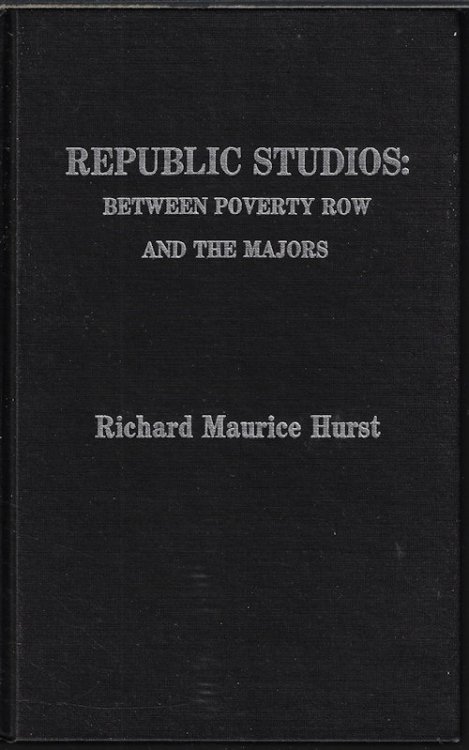 REPUBLIC STUDIOS: Between Poverty Row and the Majors
