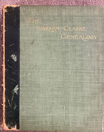 The Warren-Clarke Genealogy: A Record of Persons Related Within the Sixth Degree to the Children of Samuel Dennis Warren and Susan Cornelia Clarke
