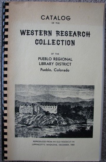 Image for Catalog of The Western Research Collection of the Pueblo Regional Library District Pueblo, Colorado, August, 1976 Catalog of The Western Research Collection of the Pueblo Regional Library District Pueblo, Colorado, August, 1976