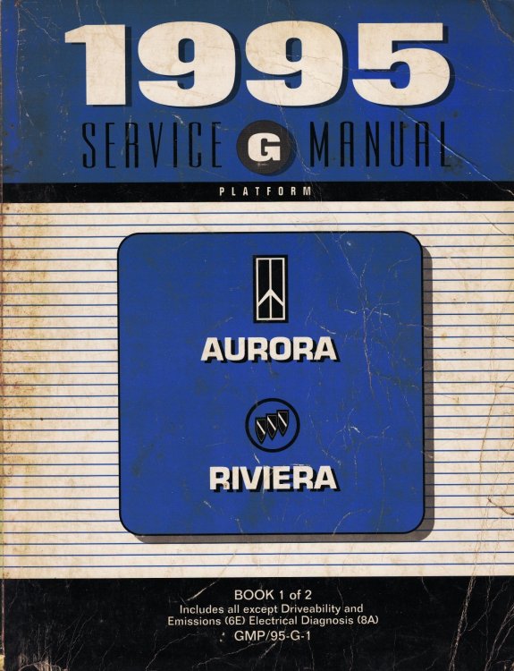 1995 G Platform - Oldsmobile Aurora, Buick Riviera Service Manual (2 volume set)