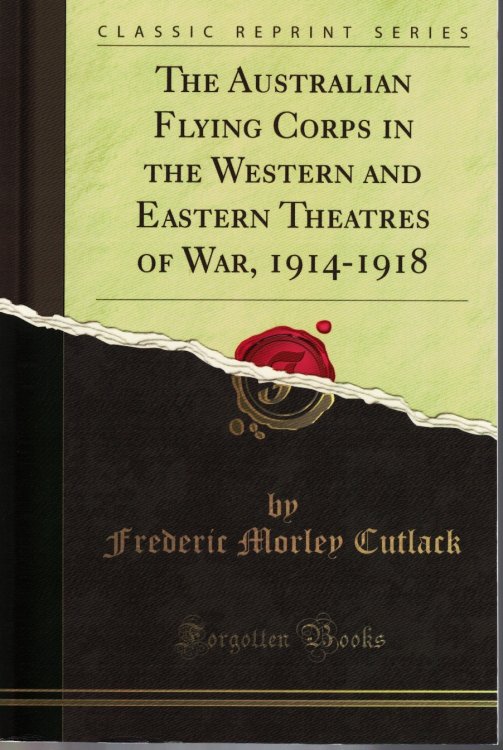 The Australian Flying Corps in the Western and Eastern Theatres of War, 1914-1918