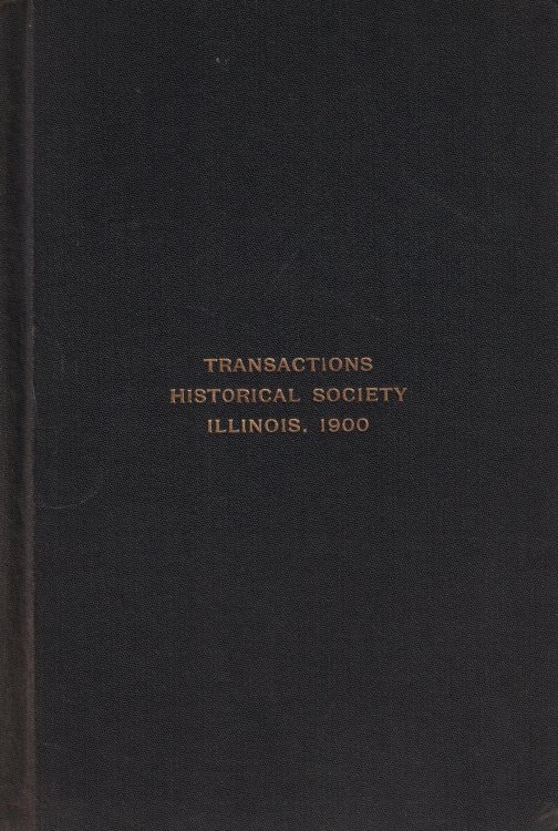 Image for Transactions of the Illinois State Historical Society for the Year 1900: Publication No. IV of the Illinois State Historical Library Transactions of the Illinois State Historical Society for the Year 1900: Publication No. IV of the Illinois State Historical Library