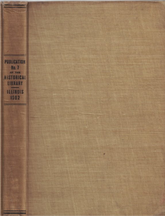 Image for Transactions of the Illinois State Historical Society for the Year 1902; Third Annual Meeting, Jacksonville, January 23 and 24, 1902: Publication No. 7 of the Illinois State Historical Library Transactions of the Illinois State Historical Society for the Year 1902; Third Annual Meeting, Jacksonville, January 23 and 24, 1902: Publication No. 7 of the Illinois State Historical Library