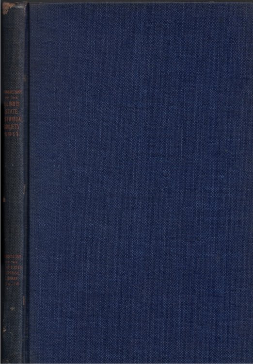 Image for Transactions of the Illinois State Historical Society for the Year 1911; Twelfth Annual Meeting of the Society, Chicago-Evanston, May 17-18, 1911 - Special Memorial Meeting, Springfield, April 14, 1911 Publication Number Sixteen of the Illinois State Historical Library Transactions of the Illinois State Historical Society for the Year 1911; Twelfth Annual Meeting of the Society, Chicago-Evanston, May 17-18, 1911 - Special Memorial Meeting, Springfield, April 14, 1911 Publication Number Sixteen of the Illinois State Historical Library
