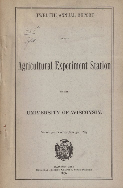 Twelfth Annual Report of the Agricultural Experiment Station of the University of Wisconsin, For the Year Ending June 30, 1895