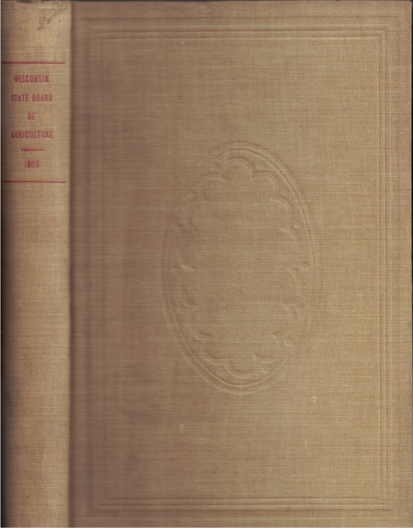 Image for Annual Report of the Wisconsin State Board of Agriculture, For the Year 1903 Annual Report of the Wisconsin State Board of Agriculture, For the Year 1903