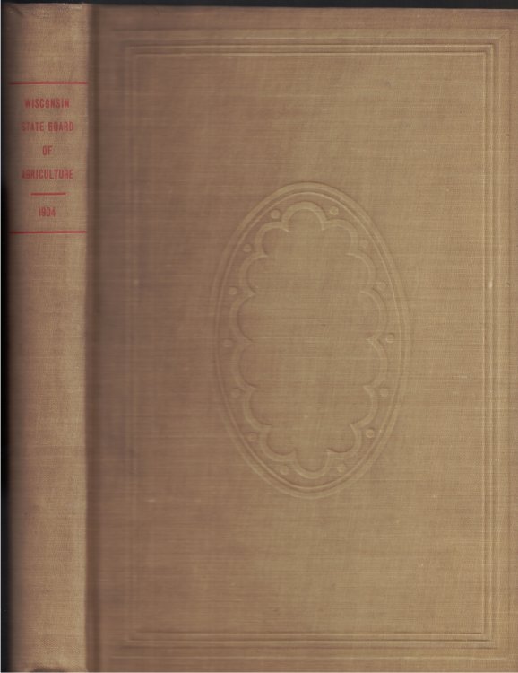 Image for Annual Report of the Wisconsin State Board of Agriculture, For the Year 1904 Annual Report of the Wisconsin State Board of Agriculture, For the Year 1904