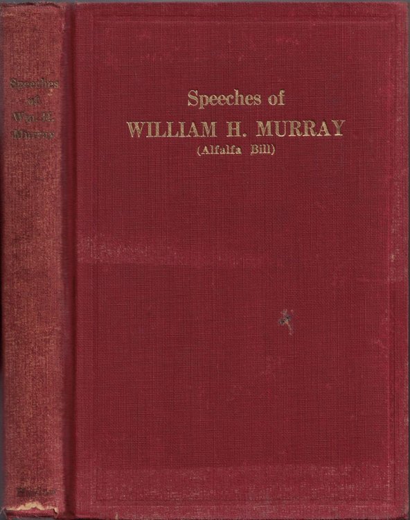 Image for The Speeches of William Henry Murray: Governor of Oklahoma, President of Oklahoma Constitutional Convention, Speaker of First Legislature of Oklahoma, Congressman from Oklahoma The Speeches of William Henry Murray: Governor of Oklahoma, President of Oklahoma Constitutional Convention, Speaker of First Legislature of Oklahoma, Congressman from Oklahoma