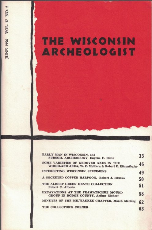 Image for The Wisconsin Archeologist, Volume 37, No. 2, June, 1956 (New Series): Early Man in Wisconsin, and Subsoil Archeology / Some Variety of Grooved Axes in the Woodland Area / Interesting Wisconsin Specimens / A Socketed Copper Harpoon / The Albert Green Heath Collection / Excavations At the Prawatchke The Wisconsin Archeologist, Volume 37, No. 2, June, 1956 (New Series): Early Man in Wisconsin, and Subsoil Archeology / Some Variety of Grooved Axes in the Woodland Area / Interesting Wisconsin Specimens / A Socketed Copper Harpoon / The Albert Green Heath Collection / Excavations At the Prawatchke