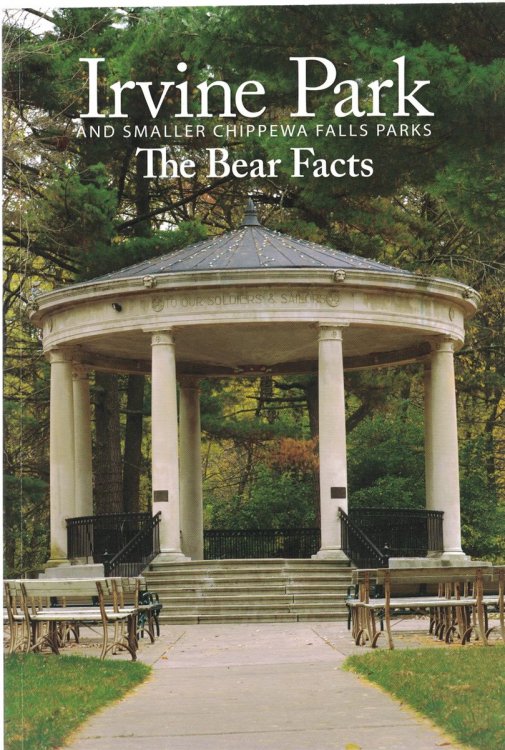 Irvine Park: The Bear Facts, and The Smaller Neighborhood Parks [Chippewa Falls, Wisconsin]