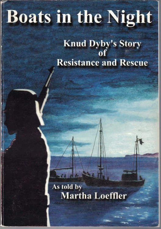 Image for Boats in the Night:Knud Dyby's Involvement in the Rescue of the Danish Jews and the Danish Resistance Boats in the Night:Knud Dyby's Involvement in the Rescue of the Danish Jews and the Danish Resistance