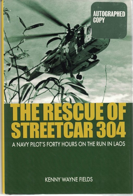 Image for The Rescue of Streetcar 304 A Navy Pilot's Forty Hours on the Run in Laos The Rescue of Streetcar 304 A Navy Pilot's Forty Hours on the Run in Laos