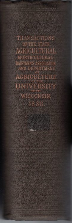 Image for Transactions of the Wisconsin State Agricultural Society, (1886) Volume XXIV / Transactions of the Wisconsin State Horticultural Society, (1886) Volume XVI / Fourteenth Annual Report of the Wisconsin Dairymen's Association, (1886) / Third Annual Report of the Agricultural Experiment Station of the U Transactions of the Wisconsin State Agricultural Society, (1886) Volume XXIV / Transactions of the Wisconsin State Horticultural Society, (1886) Volume XVI / Fourteenth Annual Report of the Wisconsin Dairymen's Association, (1886) / Third Annual Report of the Agricultural Experiment Station of the U